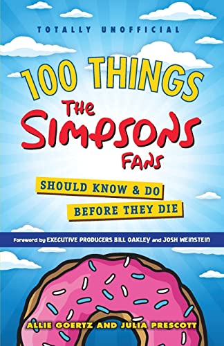 Beispielbild fr 100 Things the Simpsons Fans Should Know and Do Before They Die zum Verkauf von Better World Books