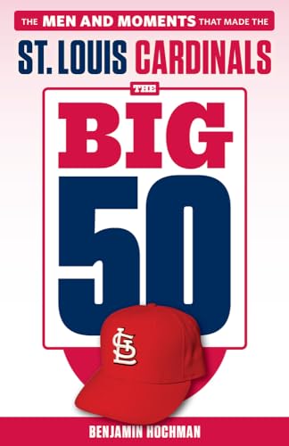 Stock image for The Big 50: St. Louis Cardinals: The Men and Moments that Made the St. Louis Cardinals for sale by Open Books