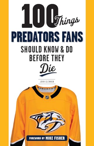 Imagen de archivo de 100 Things Predators Fans Should Know & Do Before They Die (100 Things.Fans Should Know) a la venta por Books Unplugged