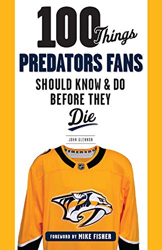 Stock image for 100 Things Predators Fans Should Know & Do Before They Die (100 Things.Fans Should Know) for sale by Chiron Media