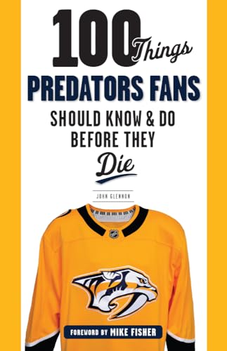 Stock image for 100 Things Predators Fans Should Know & Do Before They Die (100 Things.Fans Should Know) for sale by Books Unplugged