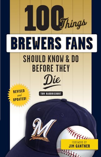 Stock image for 100 Things Brewers Fans Should Know & Do Before They Die for sale by ThriftBooks-Atlanta