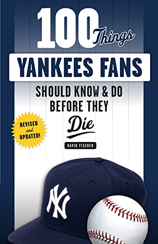 Beispielbild fr 100 Things Yankees Fans Should Know & Do Before They Die (100 Things.Fans Should Know) zum Verkauf von Wonder Book