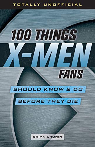 Beispielbild fr 100 Things X-Men Fans Should Know and Do Before They Die zum Verkauf von Better World Books