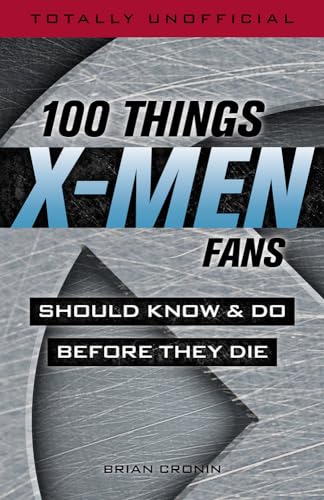 Imagen de archivo de 100 Things X-Men Fans Should Know & Do Before They Die (100 Things.Fans Should Know) a la venta por SecondSale