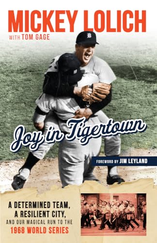 9781629375830: Joy in Tigertown: A Determined Team, a Resilient City, and our Magical Run to the 1968 World Series