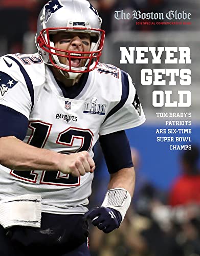 9781629376110: Never Gets Old: Tom Brady's Patriots Are Six-Time Super Bowl Champs