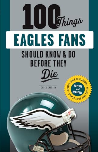 Stock image for 100 Things Eagles Fans Should Know & Do Before They Die (100 Things.Fans Should Know) for sale by ZBK Books