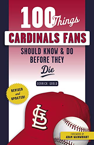 Imagen de archivo de 100 Things Cardinals Fans Should Know & Do Before They Die (100 Things.Fans Should Know) a la venta por SecondSale