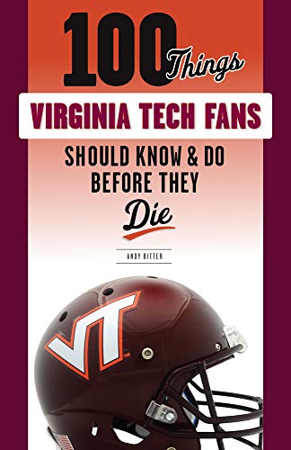 Imagen de archivo de 100 Things Virginia Tech Fans Should Know & Do Before They Die (100 Things.Fans Should Know) a la venta por Jenson Books Inc