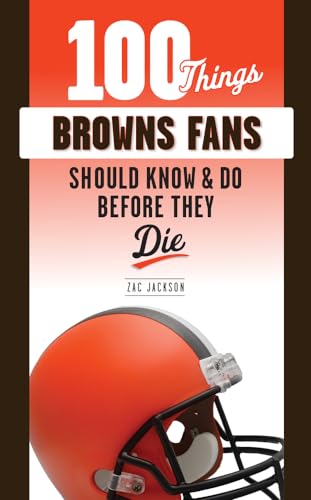 Beispielbild fr 100 Things Browns Fans Should Know & Do Before They Die (100 Things.Fans Should Know) zum Verkauf von BooksRun