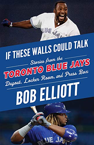 Stock image for If These Walls Could Talk: Toronto Blue Jays: Stories from the Toronto Blue Jays Dugout, Locker Room, and Press Box for sale by PlumCircle