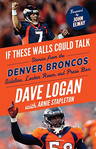 Stock image for If These Walls Could Talk: Denver Broncos: Stories from the Denver Broncos Sideline, Locker Room, and Press Box for sale by Goodwill of Colorado