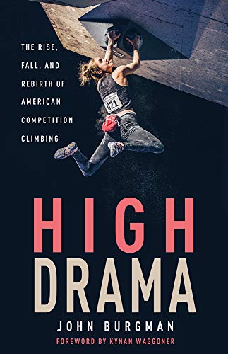 Stock image for High Drama: The Rise, Fall, and Rebirth of American Competition Climbing for sale by SecondSale