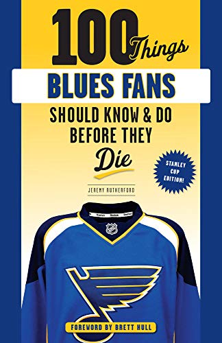 Imagen de archivo de 100 Things Blues Fans Should Know or Do Before They Die: Stanley Cup Edition (100 Things.Fans Should Know) a la venta por PlumCircle