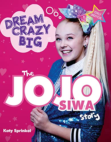 Imagen de archivo de Dream Crazy Big: The JoJo Siwa Story a la venta por Gulf Coast Books