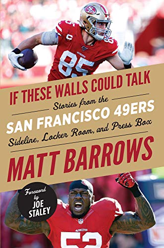 Stock image for If These Walls Could Talk: San Francisco 49ers: Stories from the San Francisco 49ers Sideline, Locker Room, and Press Box for sale by SecondSale