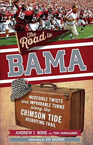 Imagen de archivo de The Road to Bama : Incredible Twists and Improbable Turns along the Alabama Crimson Tide Recruiting Trail a la venta por Better World Books