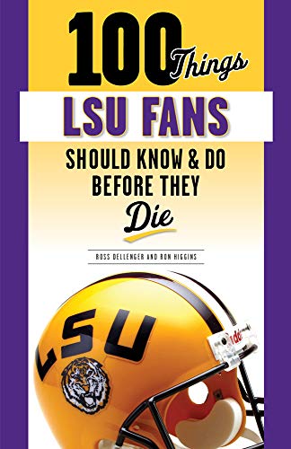 Stock image for 100 Things LSU Fans Should Know & Do Before They Die (100 Things.Fans Should Know) for sale by PlumCircle