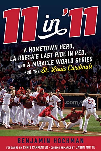 Beispielbild fr 11 in '11: A Hometown Hero, La Russa's Last Ride in Red, and a Miracle World Series for the St. Louis Cardinals zum Verkauf von PlumCircle