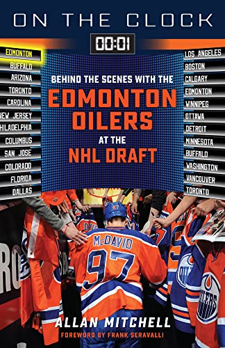Stock image for On the Clock: Edmonton Oilers: Behind the Scenes with the Edmonton Oilers at the NHL Draft for sale by Zoom Books Company