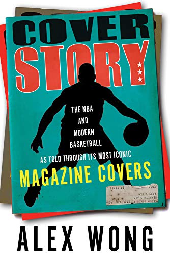 Stock image for Cover Story: The NBA and Modern Basketball as Told Through Its Most Iconic Magazine Covers for sale by ThriftBooks-Dallas
