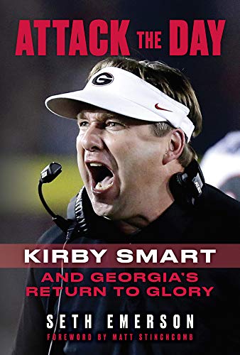 Stock image for Attack the Day: Kirby Smart and Georgia's Return to Glory for sale by PlumCircle