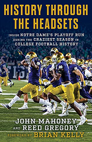 Stock image for History Through the Headsets: Inside Notre Dames Playoff Run During the Craziest Season in College Football History for sale by New Legacy Books