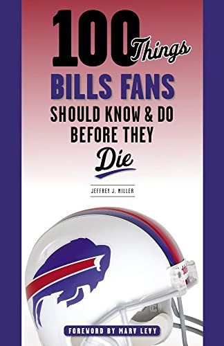 Beispielbild fr 100 Things Bills Fans Should Know and Do Before They Die zum Verkauf von Better World Books