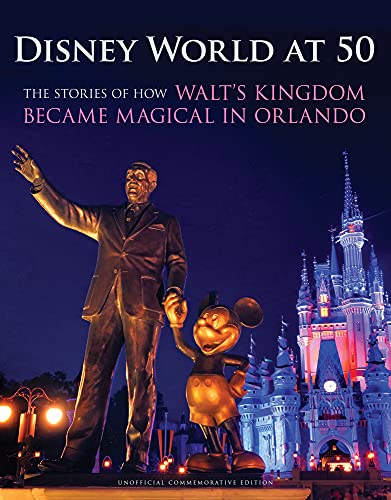 Imagen de archivo de Disney World at 50: The Stories of How Walts Kingdom Became Magic in Orlando a la venta por Goodwill Books