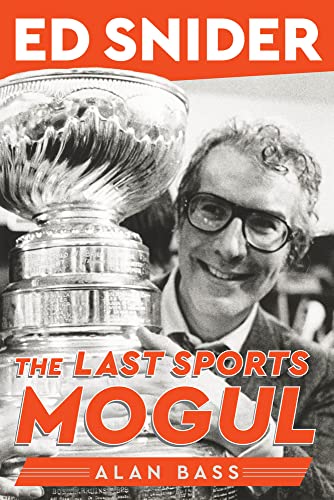 Stock image for Ed Snider: The Last Sports Mogul for sale by PlumCircle