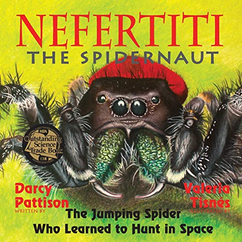 9781629440613: Nefertiti, the Spidernaut: The Jumping Spider Who Learned to Hunt in Space