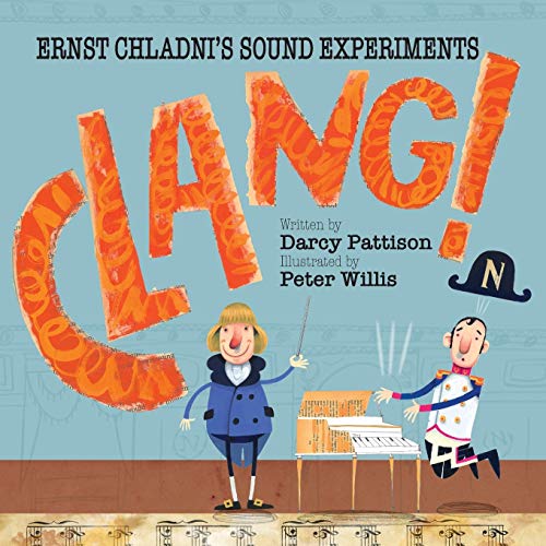Stock image for Clang!: Ernst Chladni's Sound Experiments (Moments in Science) for sale by Jenson Books Inc