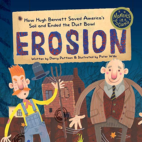 Imagen de archivo de Erosion: How Hugh Bennett Saved America  s Soil and Ended the Dust Bowl (Moments in Science) a la venta por PlumCircle