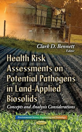 Stock image for Health Risk Assessments on Potential Pathogens in Land-Applied Biosolids: Concepts and Analysis Considerations (Environmental Science, Engineering and Technology) for sale by Textbooks_Source