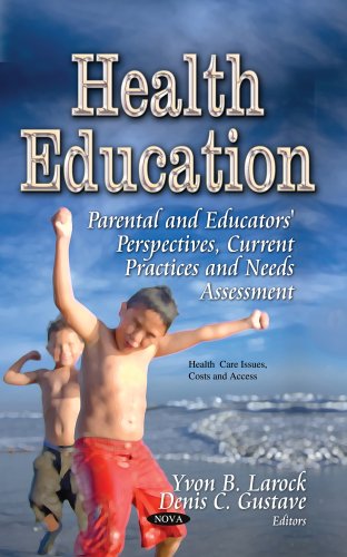 Stock image for HEALTH EDUCATION: Parental & Educators' Perspectives, Current Practices & Needs Assessment (Health Care Issues, Costs and Access) for sale by WorldofBooks