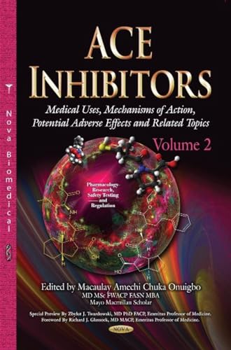 9781629484228: Ace Inhibitors: Medical Uses, Mechanisms of Action, Potential Adverse Effects and Related Topics: Medical Uses, Mechanisms of Action, Potential Adverse Effects & Related Topics -- Volume 2