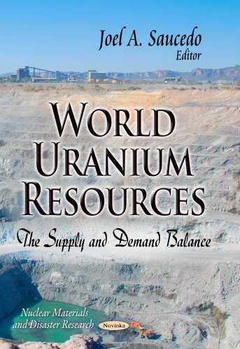 Imagen de archivo de World Uranium Resources: The Supply and Demand Balance (Nuclear Materials and Disaster Research: Energy Science, Engineering and Technology) a la venta por Bestsellersuk
