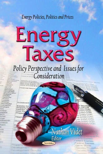 9781629485522: Energy Taxes: Policy Perspective & Issues for Consideration (Energy Policies, Politics and Prices)