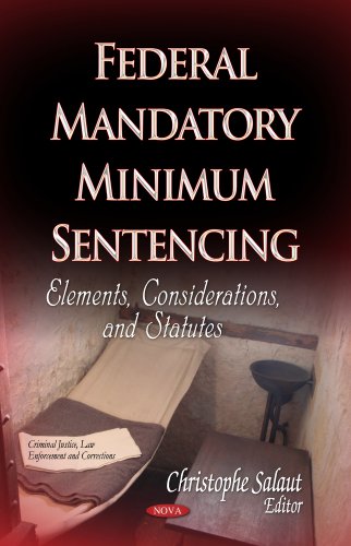 Stock image for FEDERAL MANDATORY MINIMUM SENTENCING Elements, Considerations Statutes Criminal Justice, Law Enforment and Corrections for sale by PBShop.store US