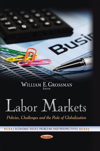 Beispielbild fr Labor Markets: Policies, Challenges & the Role of Globalization (Economic Issues, Problems and Perspectives) zum Verkauf von WorldofBooks