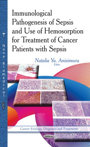 Imagen de archivo de Immunological Pathogenesis of Sepsis Use of Hemosorption for Treatment of Cancer Patients with Sepsis Cancer Etiology, Diagnosis and Treatments a la venta por PBShop.store US