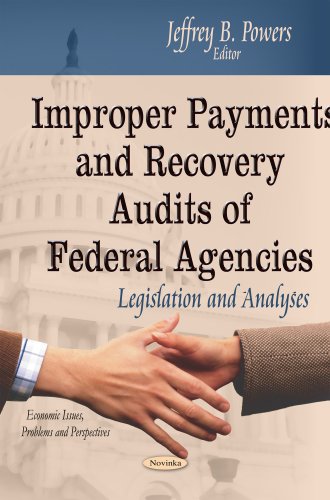 9781629488448: Improper Payments & Recovery Audits of Federal Agencies: Legislation & Analyses (Economic Issues, Problems and Perspectives)