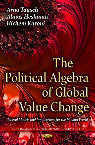 Stock image for THE POLITICAL ALGEBRA OF GLOBAL VALUE CHANGE General Models Implications for the Muslim World Energy Science, Engineering and Technology for sale by PBShop.store US