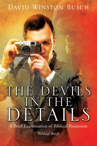 Beispielbild fr The Devils in the Details: A Brief Examination of Biblical Possession zum Verkauf von HPB Inc.