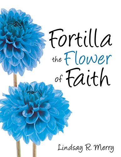 Beispielbild fr Fortilla the Flower of Faith zum Verkauf von Chiron Media