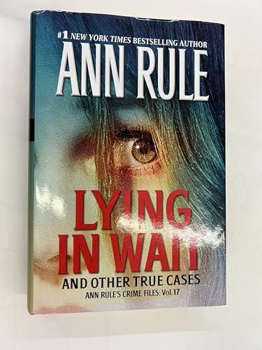 9781629532462: Lying in Wait and Other True Cases - Ann Rule's Crime Files: Vol 17