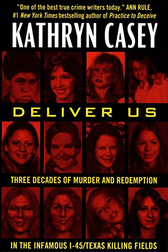 Beispielbild fr Deliver Us: Three Decades of Murder and Redemption in the Infamous I-45/Texas Killing Fields zum Verkauf von Better World Books
