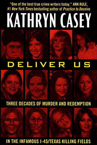 Stock image for Deliver Us: Three Decades of Murder and Redemption in the Infamous I-45/Texas Killing Fields for sale by Better World Books