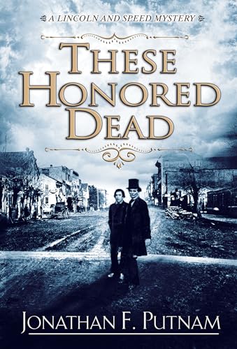 Stock image for These Honored Dead: A Lincoln and Speed Mystery for sale by The Book Lovers